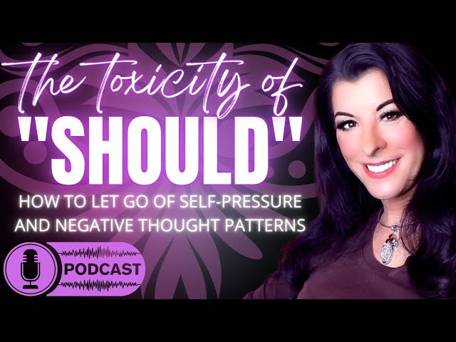 Stop Guilt-Tripping Yourself! How to let go of the "shoulds" that create shame & anxiety PODCAST