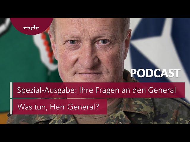 #209 SPEZIAL: Ihre Fragen an den General | Podcast Was tun, Herr General? | MDR