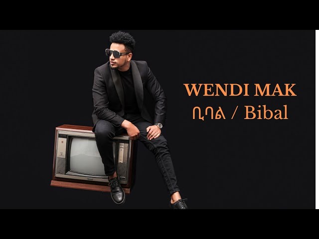 Wendi Mak / ወንዲ ማክ - Bibal / ቢባል - Ethiopian Music 2023(Official Video)
