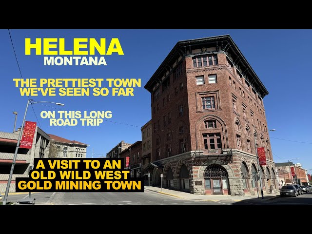 HELENA Montana: The Prettiest Town We've Seen On This Long Road Trip (So Far)
