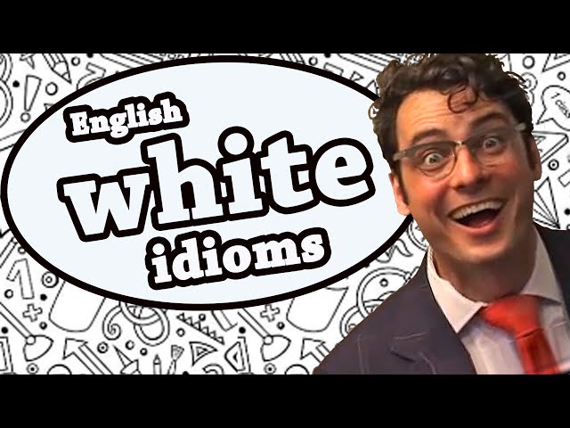 White idioms - Learn English idioms with The Teacher