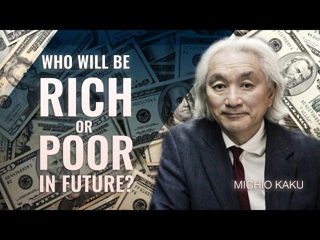 Who will be rich and poor in future?  - Michio Kaku