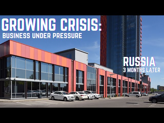 Life In Russia Under Sanctions: Business Under Pressure