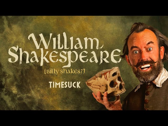Timesuck | William Shakespeare (Billy Shakes?)