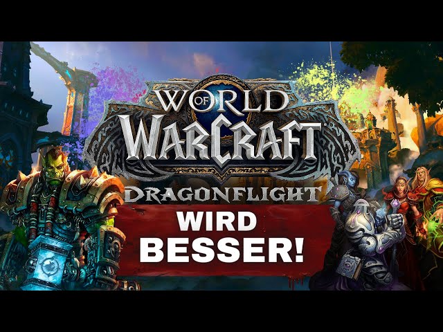 Warum World of Warcraft: Dragonflight wieder ALLES richtig macht