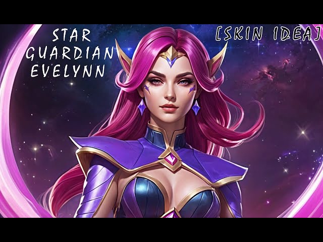 💫 Star Guardian Evelynn ⭐ [SKIN IDEA ] [League of Legends]