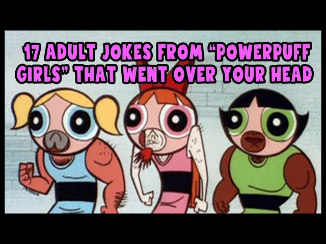 #TBT - 17 Adult Jokes From  Powerpuff Girls  That Went Over Your Head