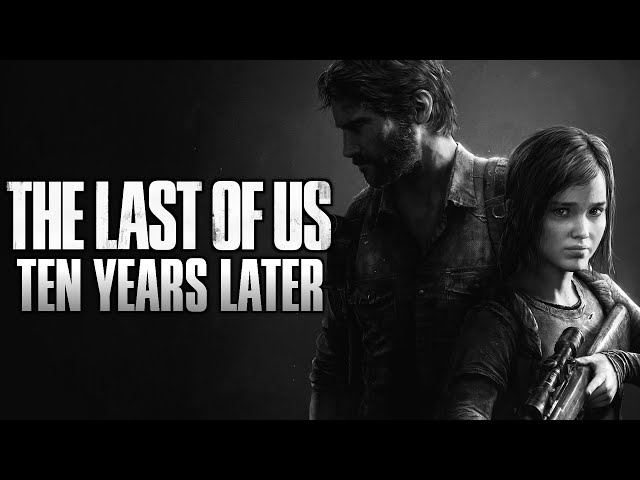 How The Last of Us Changed The Industry | 10 Years Later Retrospective