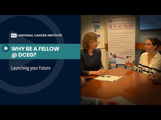 Why Be a Fellow @ DCEG: Launching Your Future