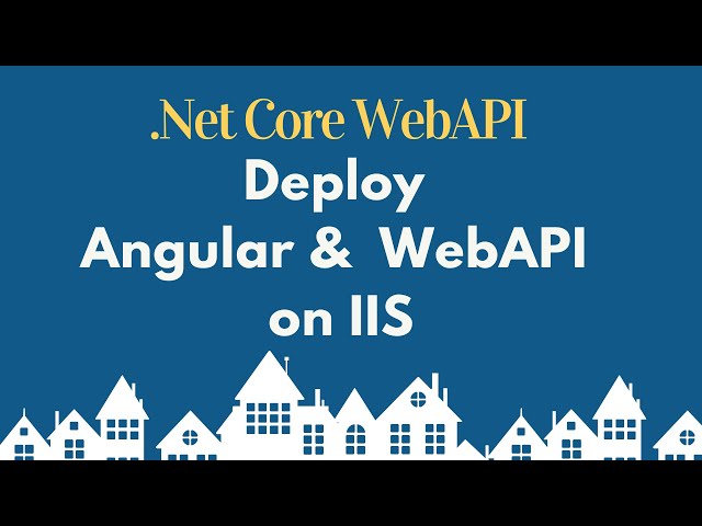 Deploy Angular and Dot Net Core Web API on IIS