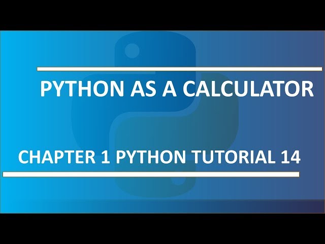 Python as a Calculator : Python tutorial 14