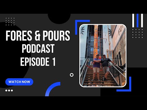 Fores & Pours Podcast