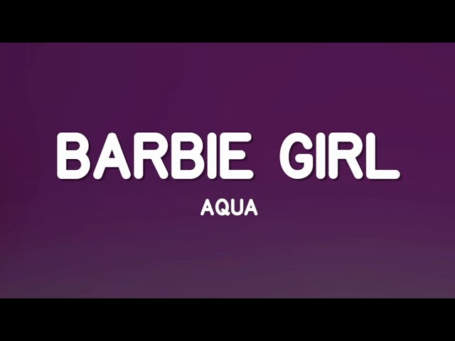 Aqua - Barbie Girl (Lyrics) "I'm a barbie girl in the barbie world"