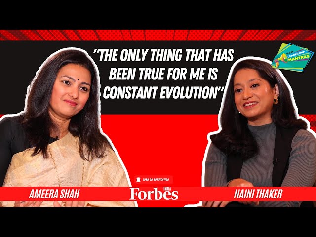 The only thing that has been true for me is constant evolution: Ameera Shah on Leadership Mantras