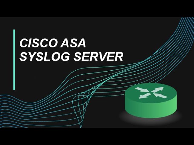 How To Configure Cisco ASA for Sending Syslog Messages