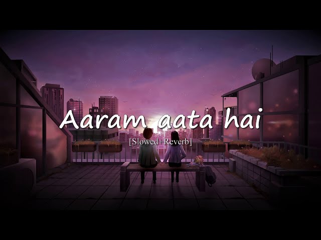 Aaram aata hai [ Ik Lamha ] [Slowed+Reverb] - Azaan Sami Khan | LyricalBeatz