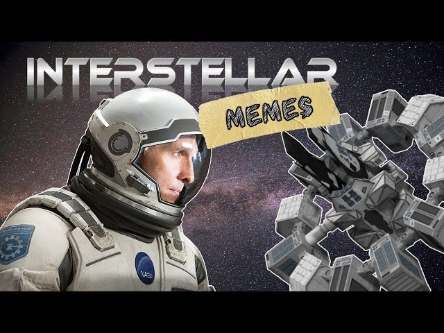 Interstellar Meme Compilation