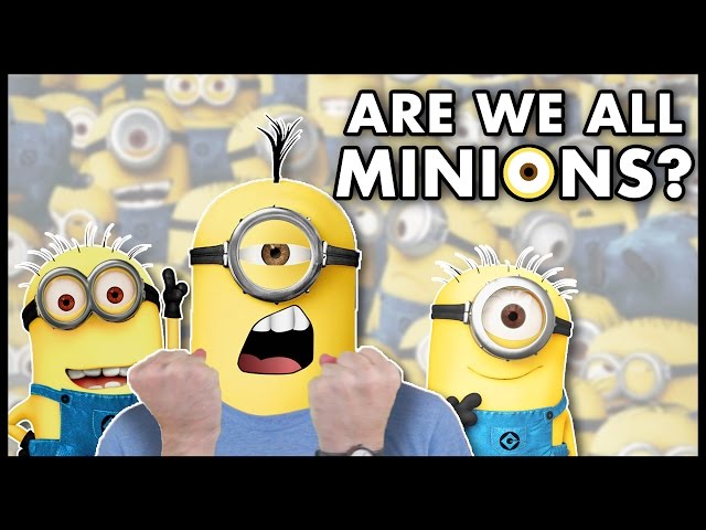 What If We're All Minions?? | Idea Channel | PBS Digital Studios