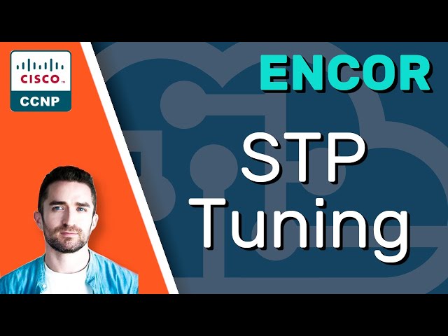 CCNP ENCOR // STP Tuning (Spanning Tree Protocol) // ENCOR 350-401 Complete Course
