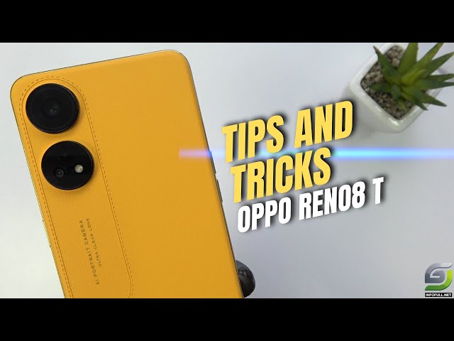 Top 10 Tips and Tricks Oppo Reno8 T Get the Most Out of Your Phone