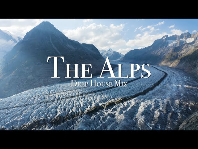 The Alps & Deep House - 4K Scenic Film with EDM Music