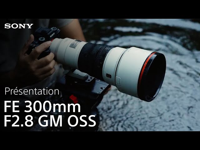 Découvrez l'objectif Sony FE 300 mm F2.8 GM OSS
