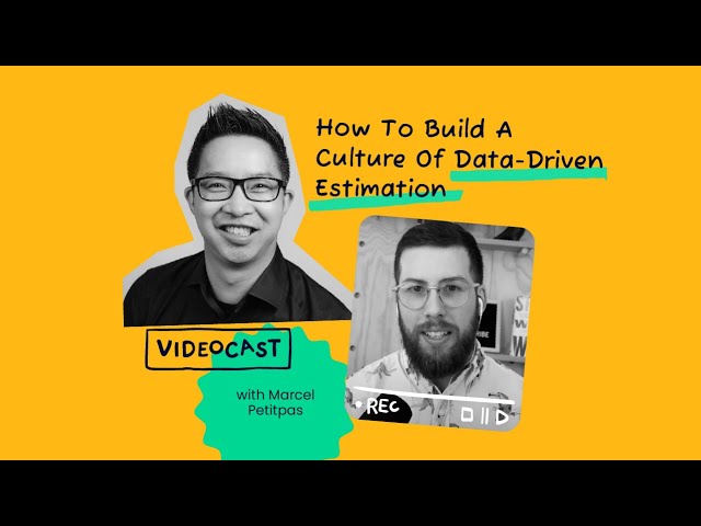 How To Build A Culture Of Data-Driven Estimation