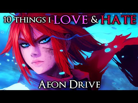 10 Things I Love & Hate: Aeon Drive