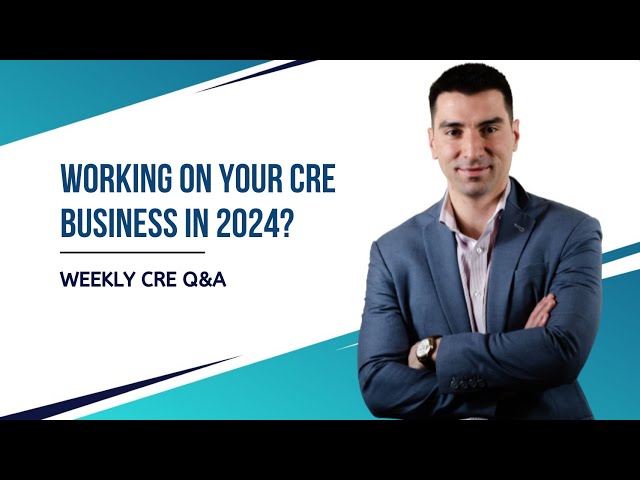 Working On Your CRE Business in 2024?
