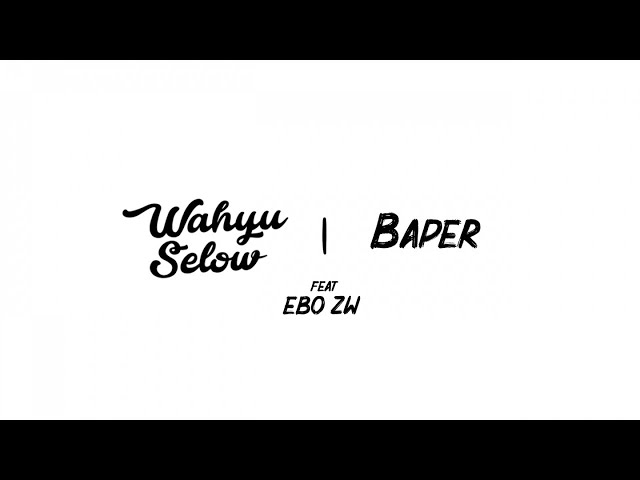 Wahyu Selow - Baper ft. Ebo ZW (Official Lyric Video)