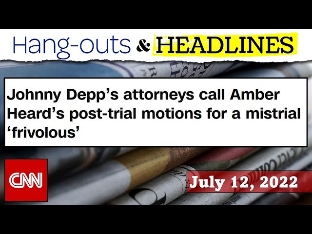 Depp v Heard | Fake Jurors, Fanciful Motions and Footnote Follies (H&H | 7-12-22)