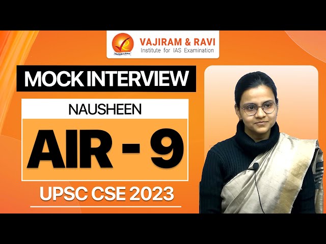 NAUSHEEN AIR 9 Mock Interview | UPSC CSE 2023 IAS | Vajiram & Ravi
