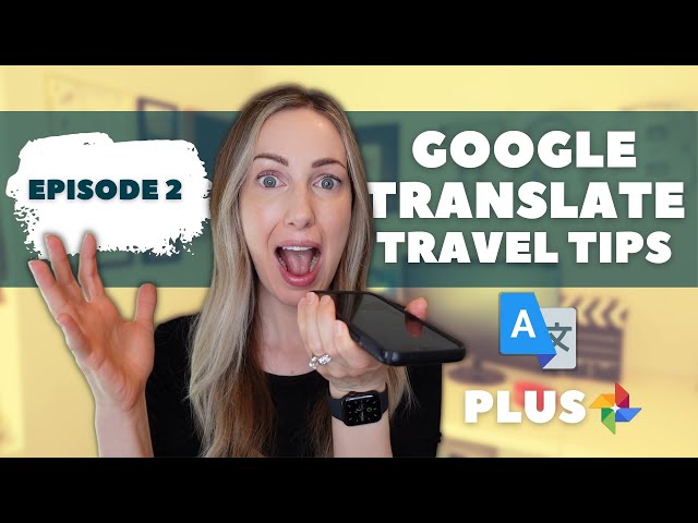 Google Travel Tips | Google Translate for Travel + How to Backup Photos with Google Photos