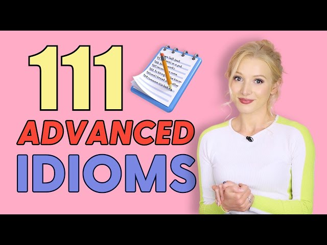 111 Advanced English Idioms in Context
