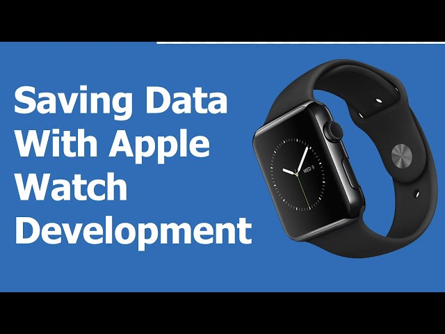 Saving Data In Apple Watch App Development Part 6