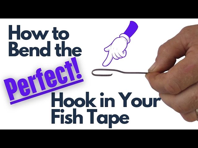 How to Bend the Perfect Hook in Your Fish Tape
