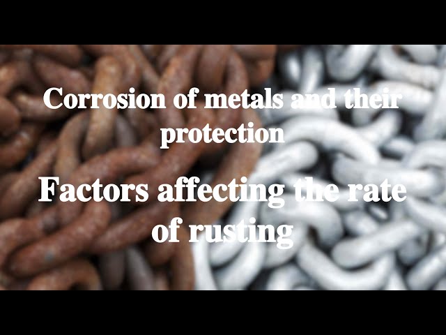 13_3 Factors affecting the rate of rusting丨Corrosion of metals and their protection