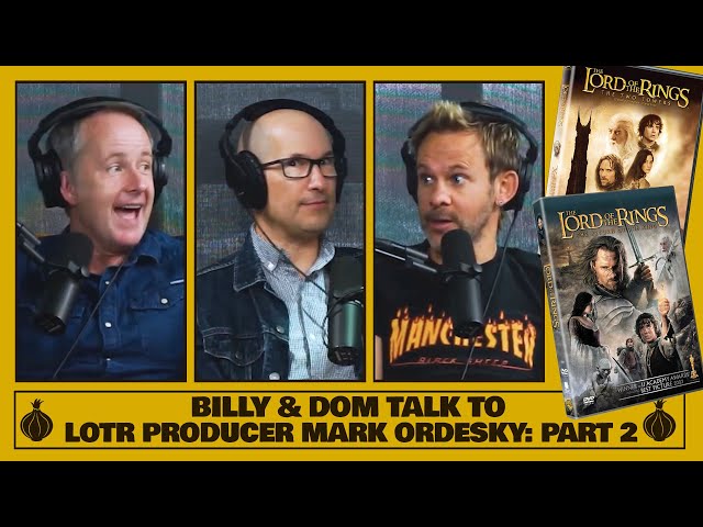 Billy & Dom Talk to LOTR Producer Mark Ordesky! (Part 2 of 2)