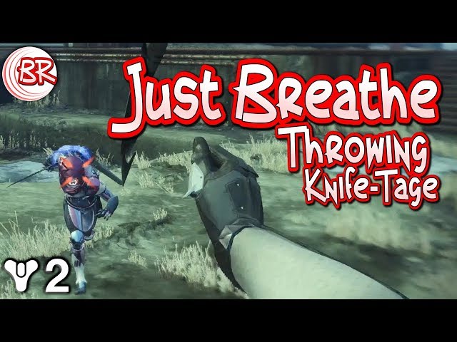 Just Breathe - A Throwing Knife-Tage - Destiny 2 MOTW 19/10/17
