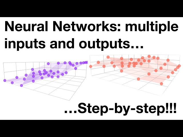 Neural Networks Pt. 4: Multiple Inputs and Outputs