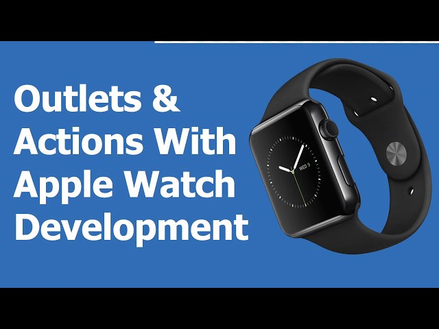 Outlets & Actions in Apple Watch App Development Part 2