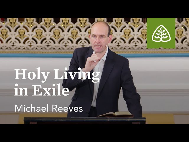Michael Reeves: Holy Living in Exile