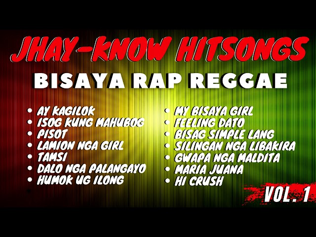 VOL. 1 - JHAY-KNOW HITSONGS | BISAYA RAP REGGAE | JHAY-KNOW NON-STOP/COMPILATION | RVW