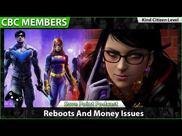 Save Point Gaming Podcast_Reboots And Money Issues MEMBERS KC