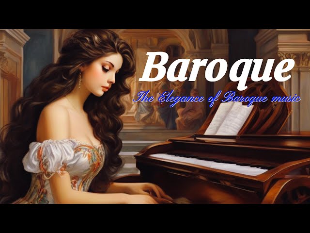Baroque Music for Concentration and Study. The Endless Elegance of Baroque Music.