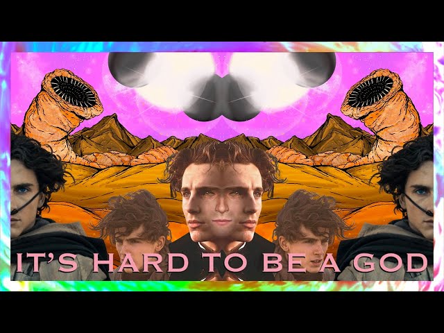 Dune | It's Hard to be a God