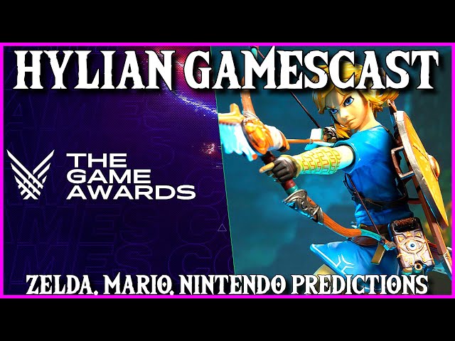 Game Awards Predictions, Zelda, Mario & More | Hylian Gamescast 178
