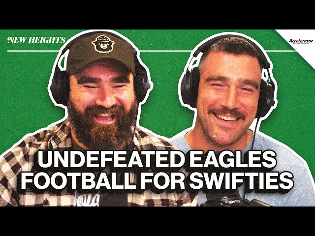 Eagles Stay Unbeaten, Travis’ "Biggest Catch" and New Football Eras | Ep 55