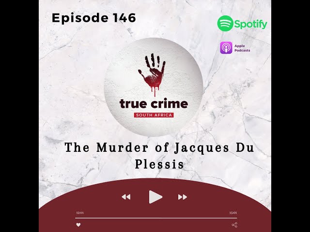 Episode 146 The Murder of Jacques du Plessis