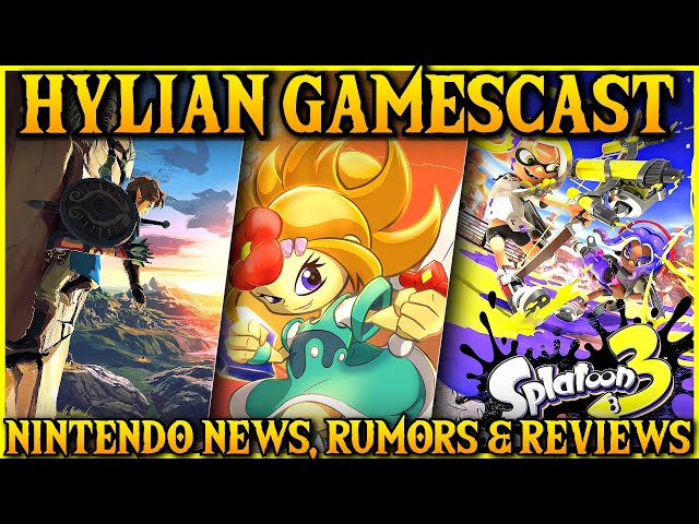 Nintendo News, Rumors, Reviews | Zelda, Splatoon 3, Blossom Tales 2 & More | Hylian Gamescast 169